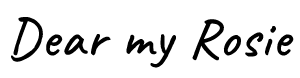 Dear my Rosie